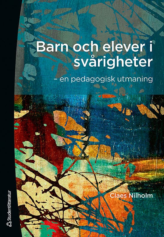 Claes Nilholm : Barn och elever i svårigheter : en pedagogisk utmaning