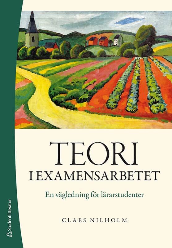 Claes Nilholm : Teori i examensarbetet : en vägledning för lärarstudenter