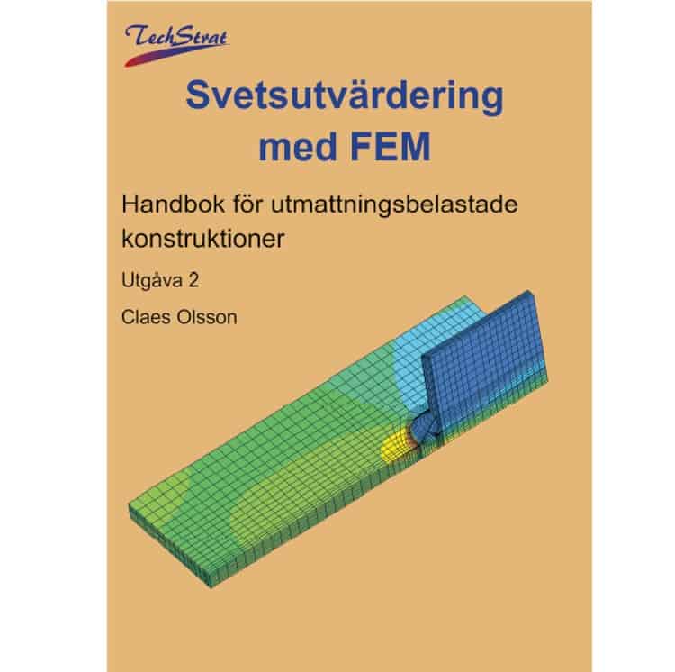 Claes Olsson : Svetsutvärdering med FEM : handbok för utmattningsbelastade konstruktioner