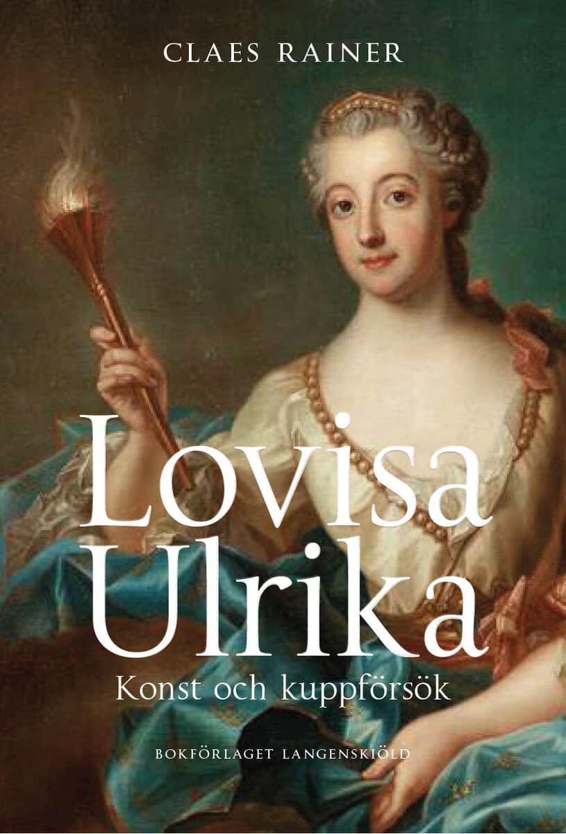 Claes Rainer : Lovisa Ulrika : konst och kuppförsök