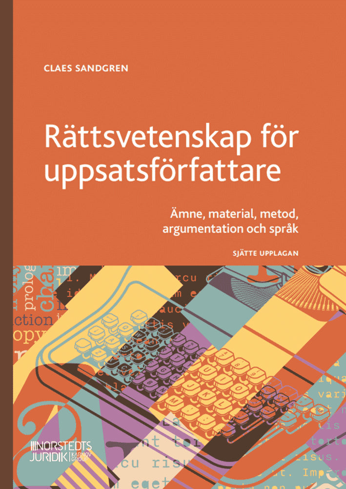 Claes Sandgren : Rättsvetenskap för uppsatsförfattare : Ämne, material, metod, argumentation