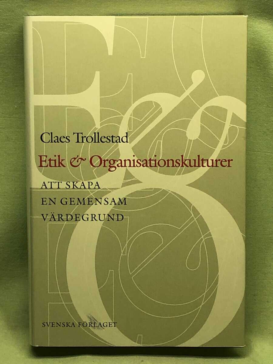 Claes Trollestad : Etik & Organisationskulturer - att skapa en gemensam värdegrund