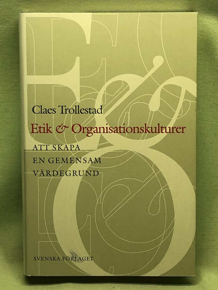 Claes Trollestad : Etik & Organisationskulturer - att skapa en gemensam värdegrund