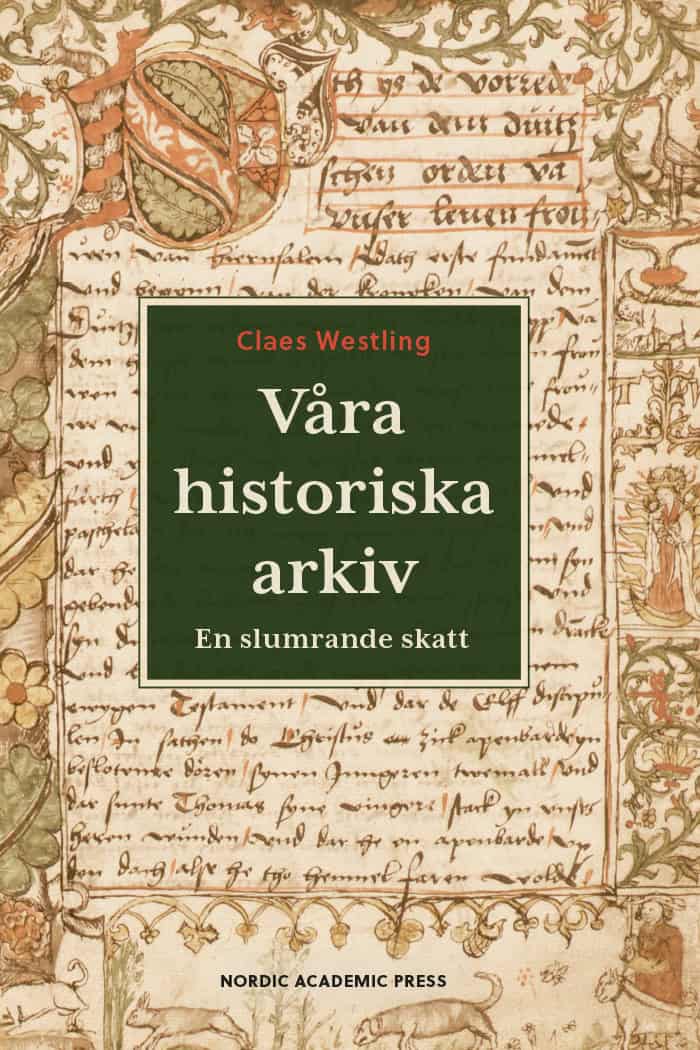 Claes Westling : Våra historiska arkiv : En slumrande skatt