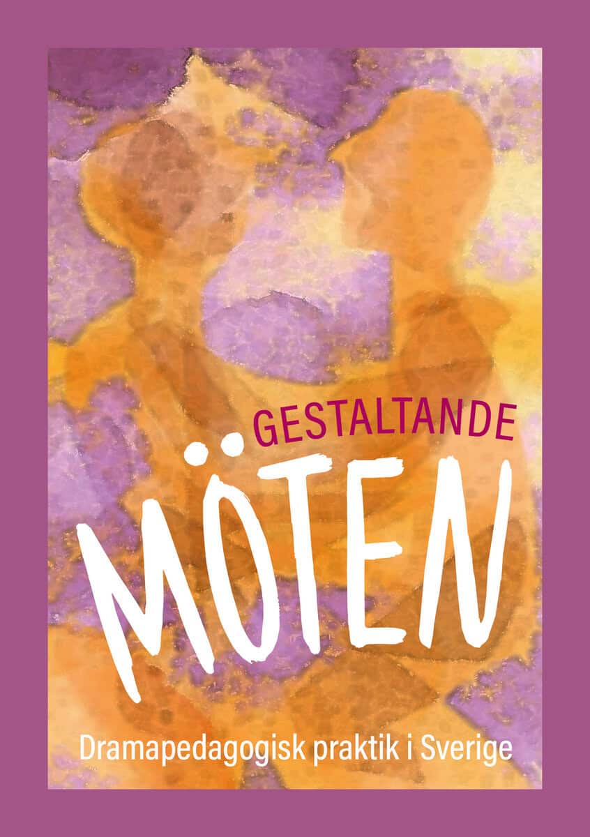 Claesson, Christina ; Backéus, Åsa ; Bay Nord, Helena ; Wirengren, Ingrid ; Johansson, Sandra ; Johansson, Karin Erika ; Hörnsten, Ingrid Erjö ; Lindfors, Rose- Marie ; Carlsson, Carina : Gestaltande möten