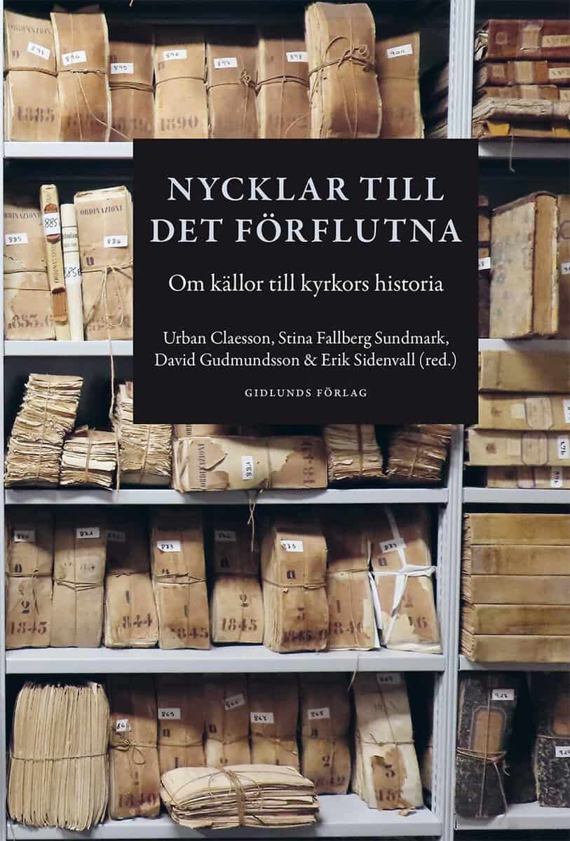 Claesson, Urban ; Fallberg Sundmark, Stina ; Gudmundsson, David ; Sidenvall, Erik : Nycklar till det förflutna