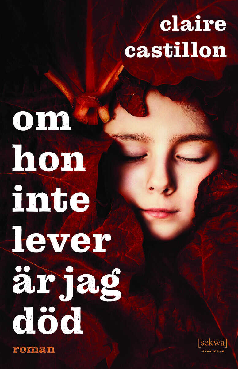 Claire Castillon : Om hon inte lever är jag död