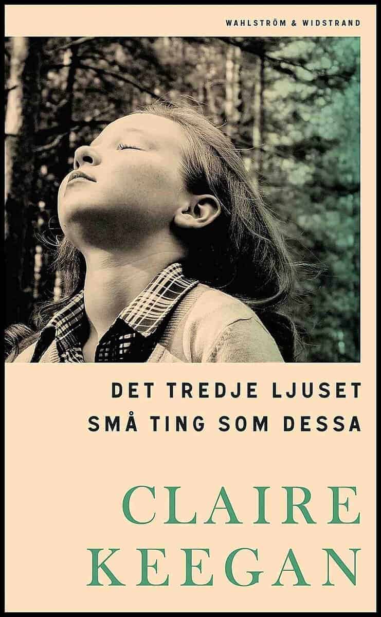 Claire Keegan : Det tredje ljuset ; Små ting som dessa