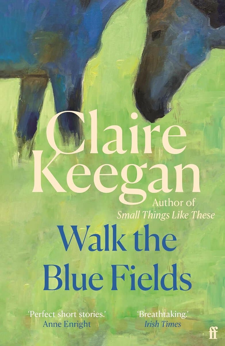 Claire Keegan : Walk the Blue Fields