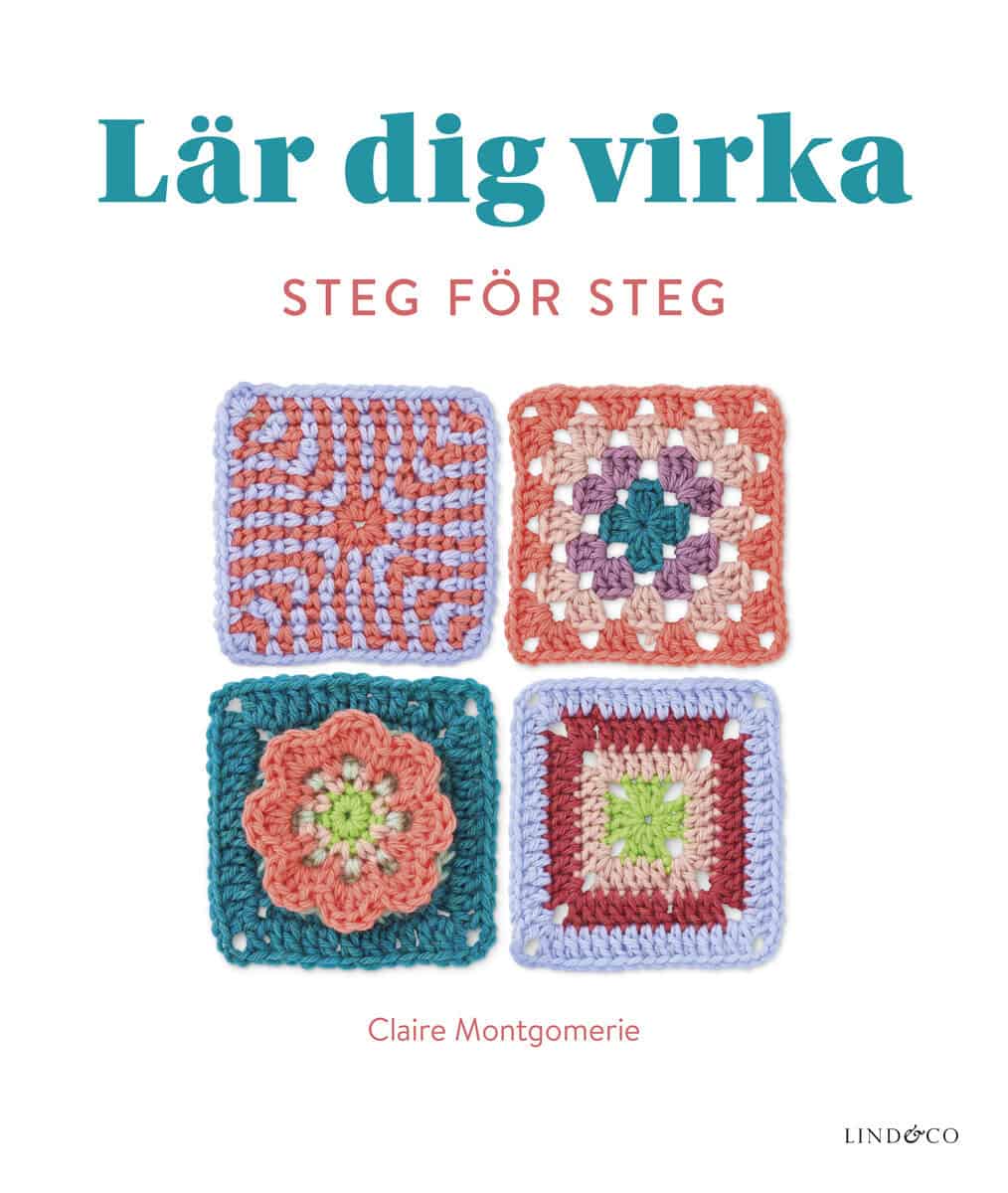 Claire Montgomerie : Lär dig virka steg för steg