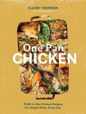 Claire Thomson : One Pan Chicken