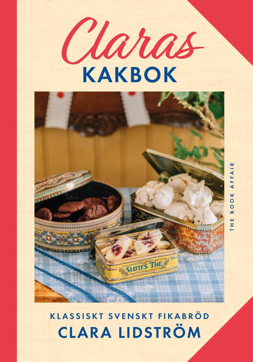 Clara Lidström : Claras kakbok : klassiskt svenskt fikabröd