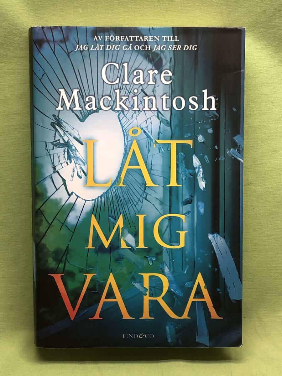 Clare Mackintosh : Låt mig vara