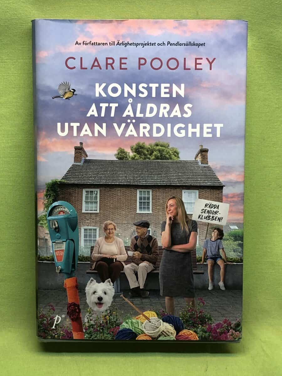 Clare Pooley : Konsten att åldras utan värdighet