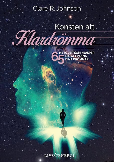 Clare R. Johnson : Konsten att klardrömma : 65 metoder som hjälper dig att vakna i dina drömmar