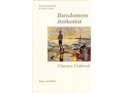 Clarence Crafoord : Barndomens återkomst. En psykoanalytisk och litterär studie