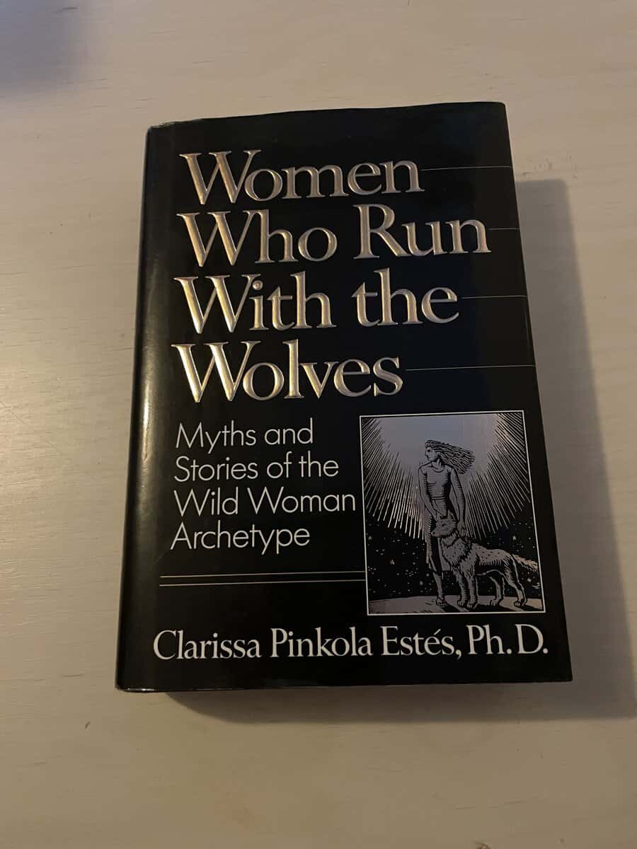 Clarissa Pinkola Estés : Women who run with the wolves