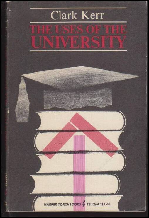 Clark Kerr : The uses of the university
