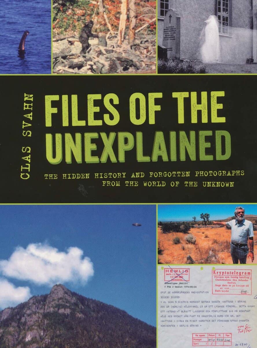 Clas Svahn : Files of the unexplained : the hidden history and forgotten photographs from the world of the unknown