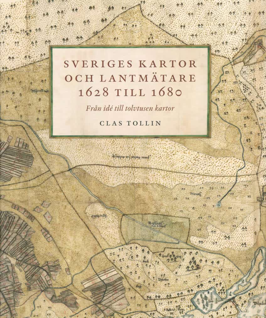 Clas Tollin : Sveriges kartor och lantmätare 1628 till 1680