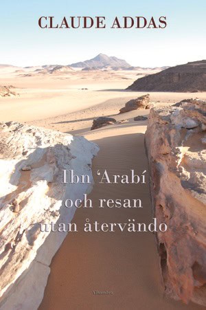 Claude Addas : Ibn Arabi och resan utan återvändo