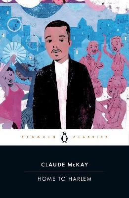 Claude McKay : Home to Harlem