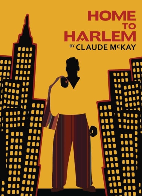 Claude McKay : Home to Harlem