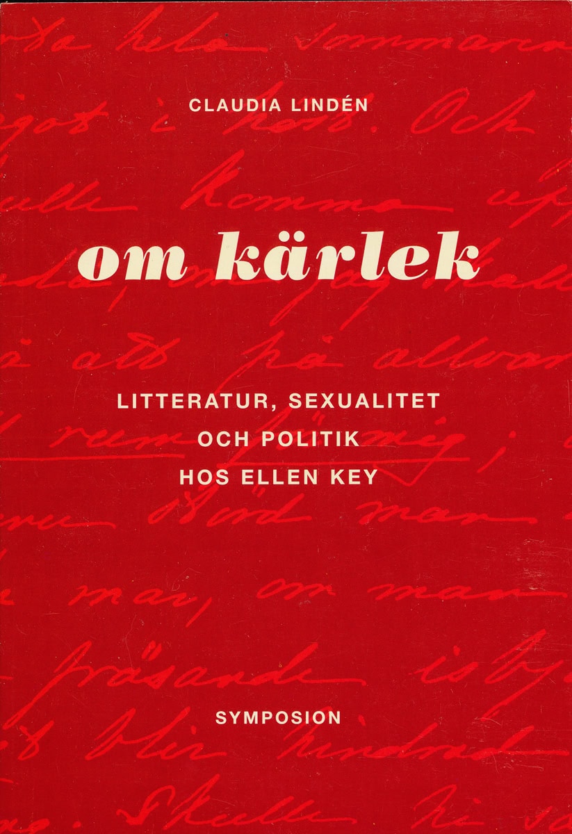 Claudia Lindén : Om kärlek : litteratur, sexualitet och politik hos Ellen Key