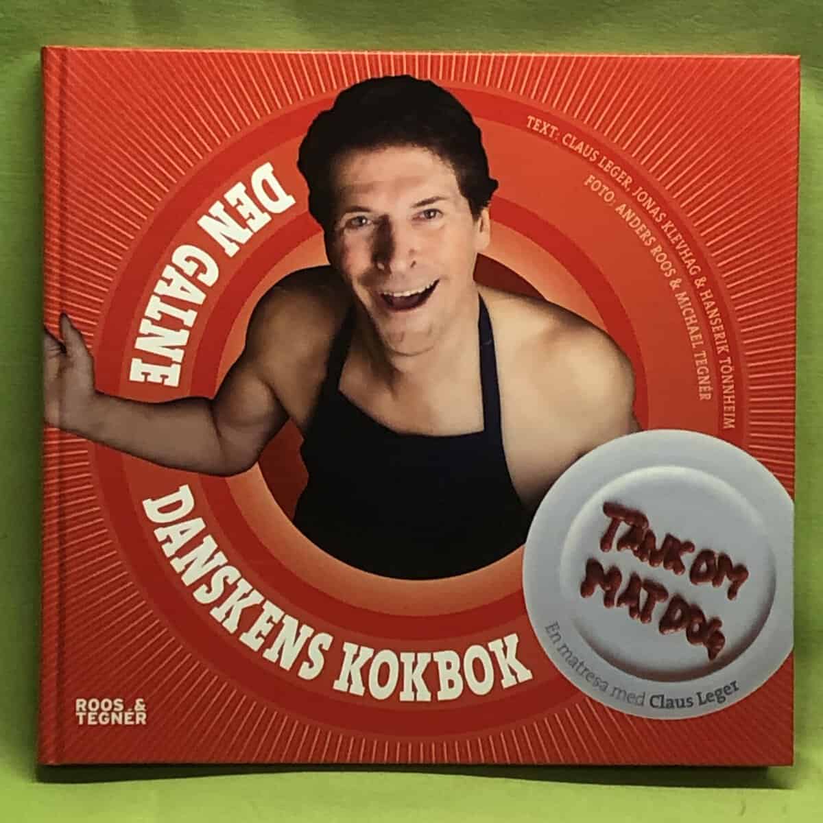 Claus Leger/ Jonas Klevhag ; HansErik Tönnheim : Den galne danskens kokbok