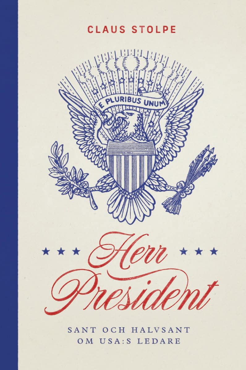 Claus Stolpe : Herr President : sant och halvsant om USA:s ledare