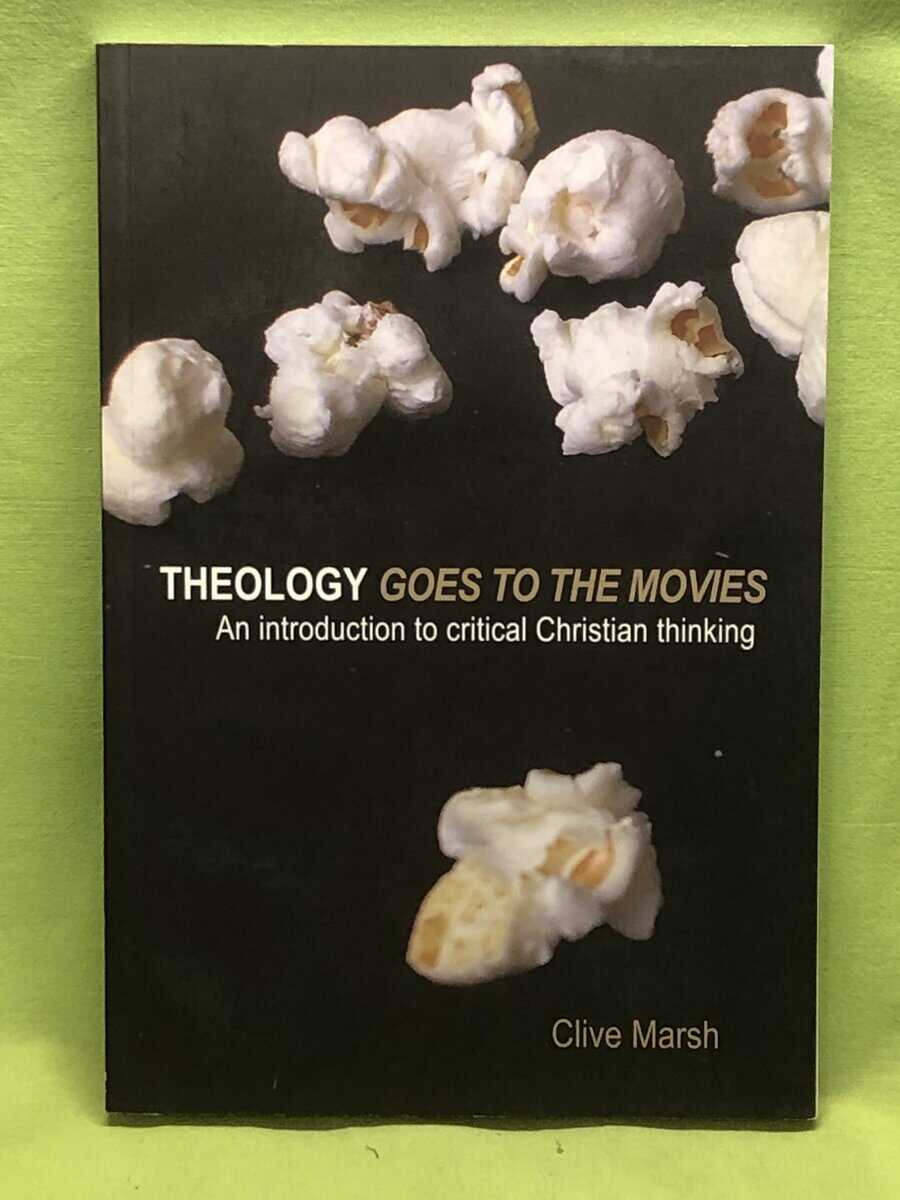 Clive Marsh : Theology goes to the movies an introduction to critical Christian thinking