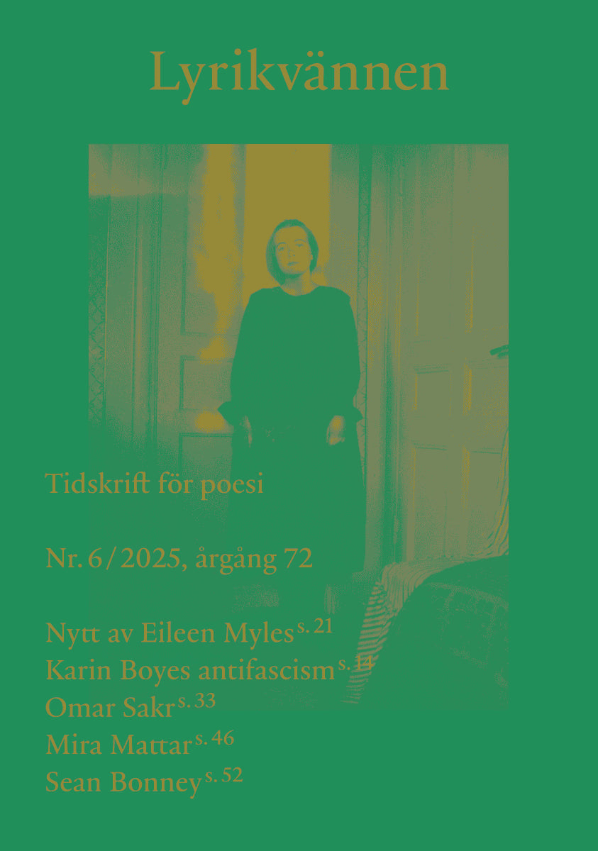 Clover, Joshua ; Björk, Johannes ; Myles, Eileen ; Mattar, Mira ; Hammarström, Camilla ; Boye, Karin ; Bonney, Sean ; Rowe, Willaim ; Gerner, Agnes ; Claps Hansen, Alice ; Eriksson, Ulf ; Arndtzén, Esther ; Appelvik Lax, Kristoffer : Lyrikvännen 6 (2025)