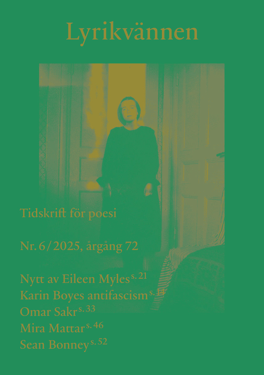 Clover, Joshua ; Björk, Johannes ; Myles, Eileen ; Mattar, Mira ; Hammarström, Camilla ; Boye, Karin ; Bonney, Sean ; Rowe, Willaim ; Gerner, Agnes ; Claps Hansen, Alice ; Eriksson, Ulf ; Arndtzén, Esther ; Appelvik Lax, Kristoffer : Lyrikvännen 6 (2025)