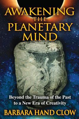 Clow Barbara Hand : Awakening The Planetary Mind