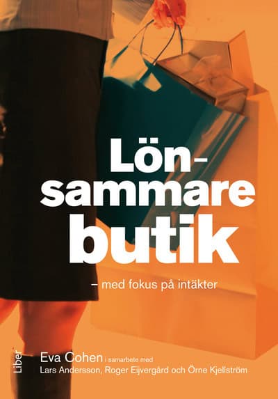 Cohen, Eva ; Andersson, Lars ; Kjellström, Örne ; Eijvergård, Roger : Lönsammare butik