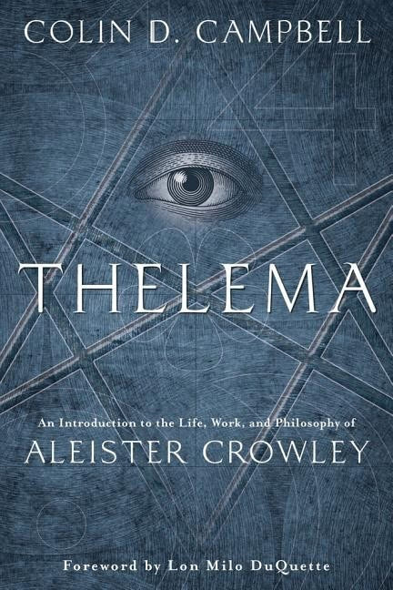 Colin D. Campbell : Thelema - an introduction to the life, work, and philosophy of aleister cro