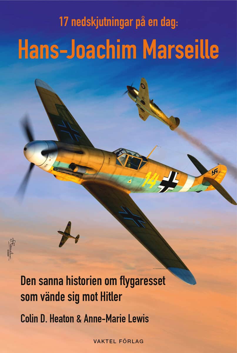 Colin D. Heaton : 17 nedskjutningar på en dag : Hans-Joachim Marseille - den sanna historien om flygaresset som vände sig mot Hitler