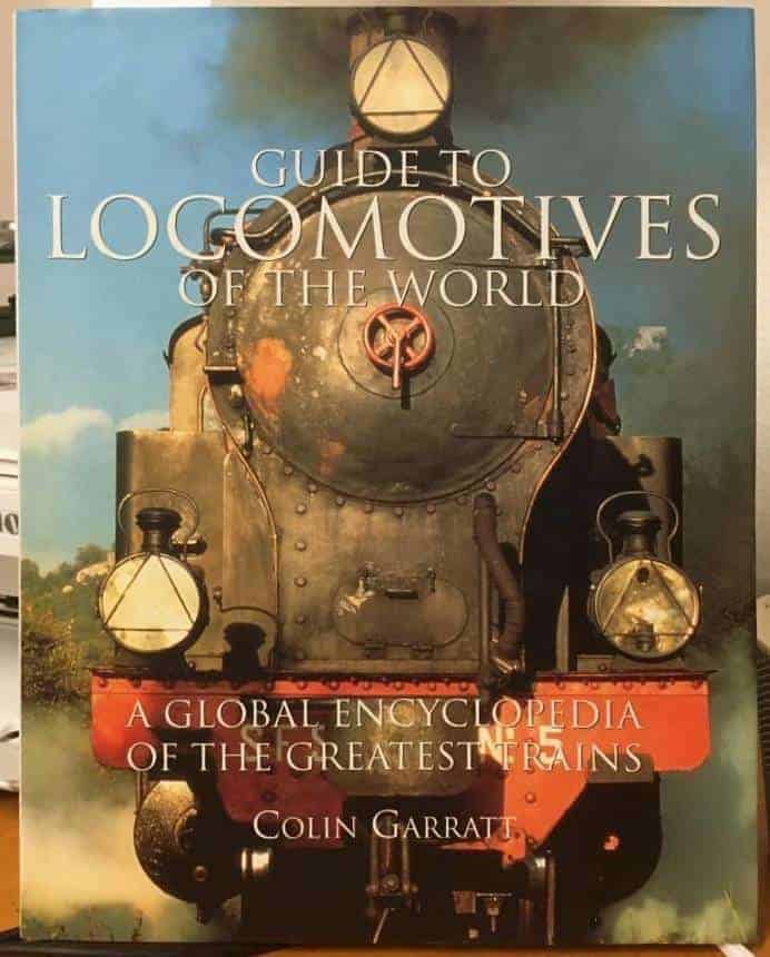 Colin Garratt : Guide to Locomotives of the World. A Global encyclopedia of the greatest trains.