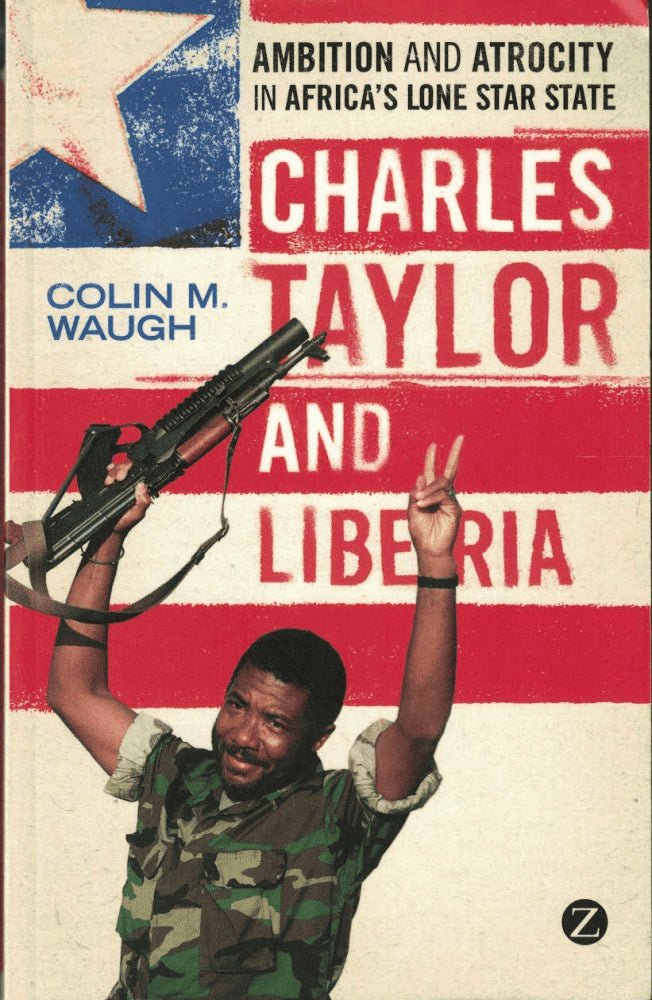 Colin M. Waugh : Charles Taylor and Liberia