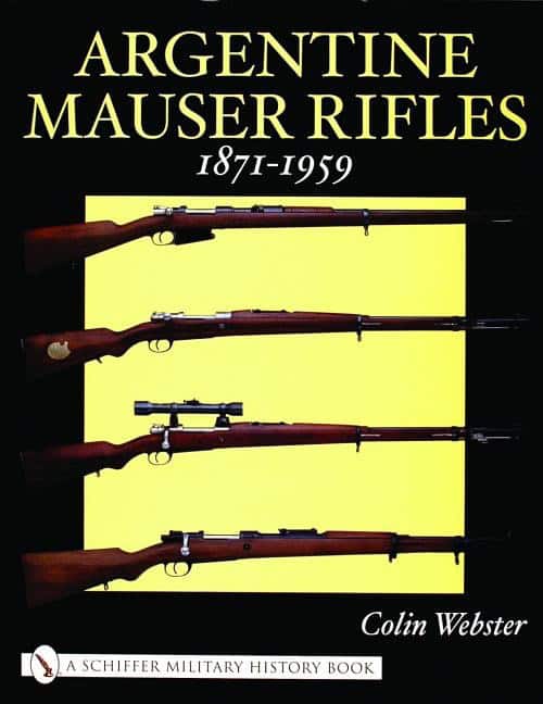 Colin Webster : Argentine mauser rifles 1871-1959