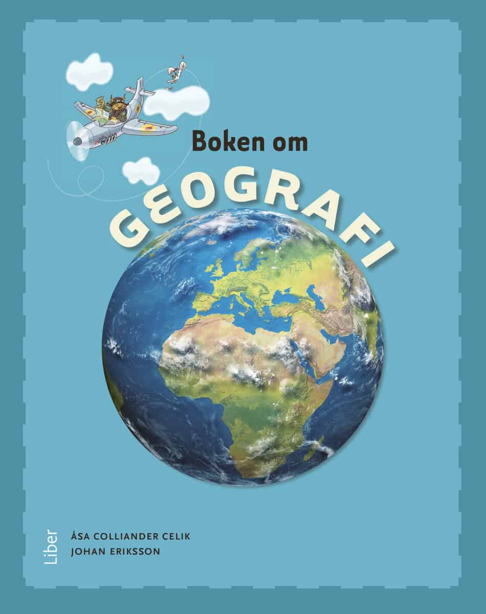 Colliander Celik, Åsa ; Eriksson, Johan : Boken om geografi