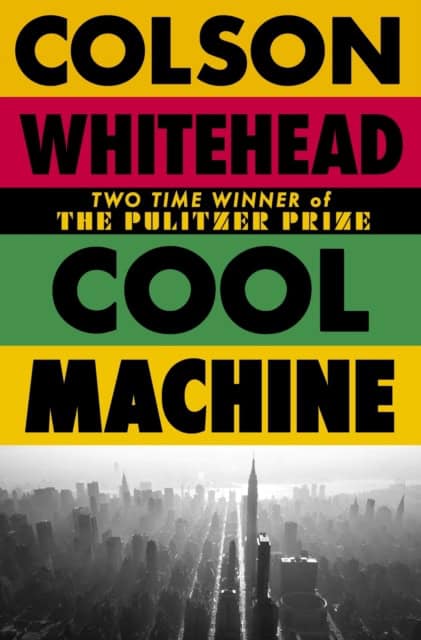 Colson Whitehead : Cool Machine
