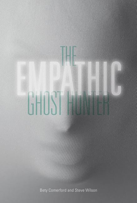 Comerford, Bety - Wilson, Steve : The Empathic Ghost Hunter