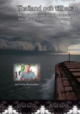 Conny Rockström : Thailand och tillbaka : personliga berättelser och upplevelser från Phuket, Koh Lanta och tsunamin