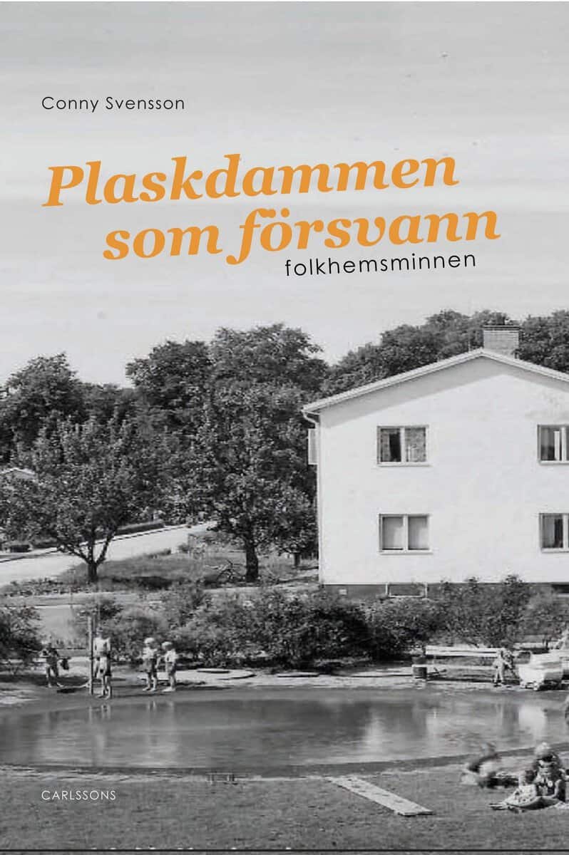 Conny Svensson : Plaskdammen som försvann : folkhemsminnen
