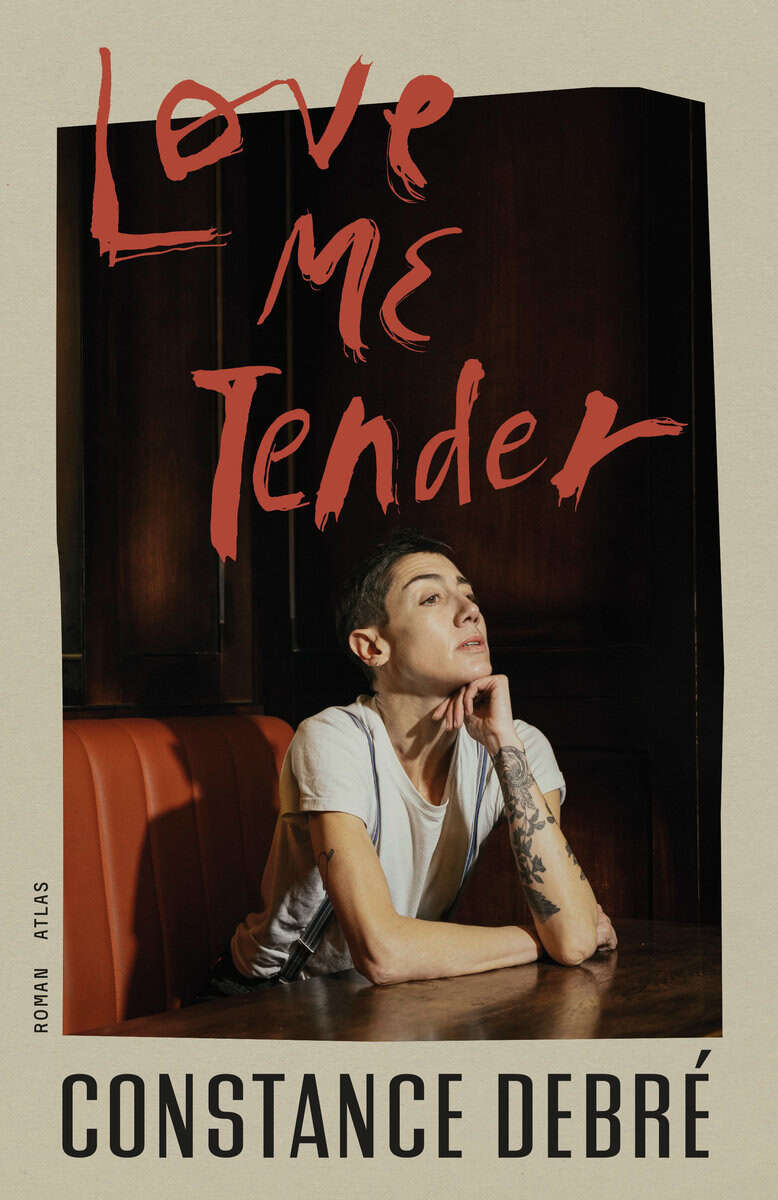 Constance Debré : Love Me Tender