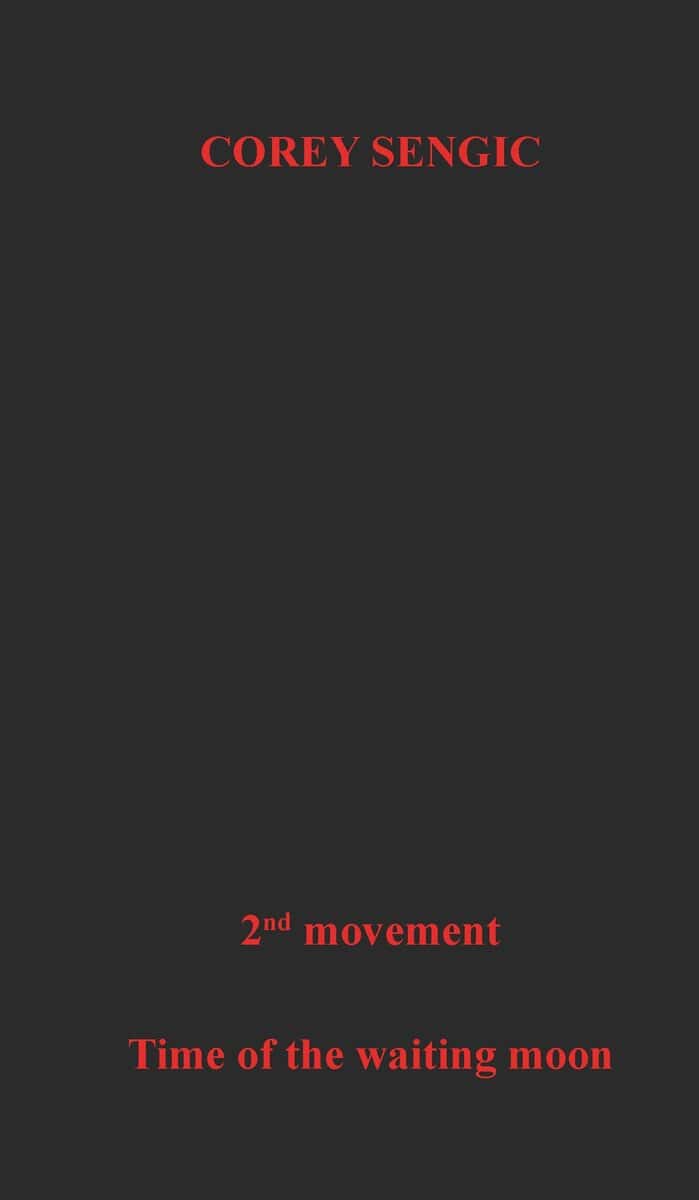 Corey Sengic : 2nd movement : time of the waiting moon