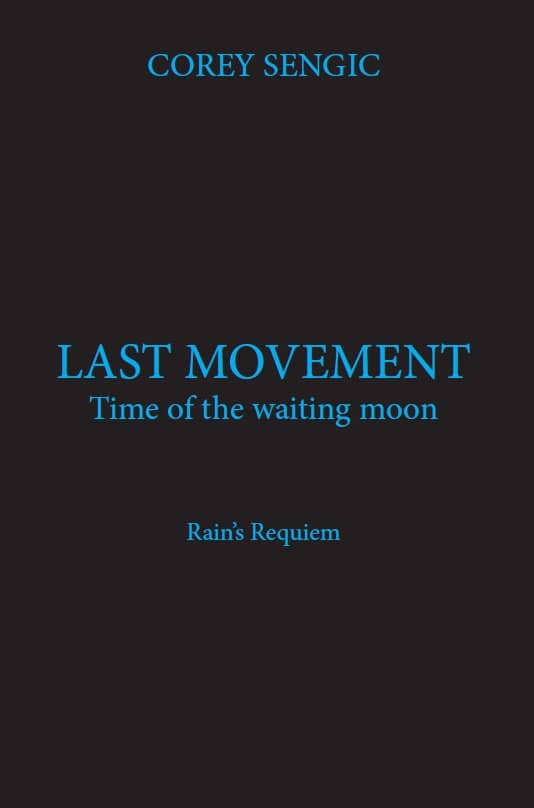 Corey Sengic : Last movement : time of the waiting moon - Rain's Requiem