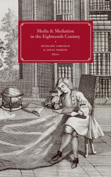 Corfield, Penelope ; Nordin, Jonas ; Holm, Sophie ; Haidenthaller, Ylva ; Dijksterbuis, Fokko Jan ; Ouanada, Halima ; Limongi, Maria Isabel ; dos Santos, Antonio Carlos : Media and Mediation in the Eighteenth Century