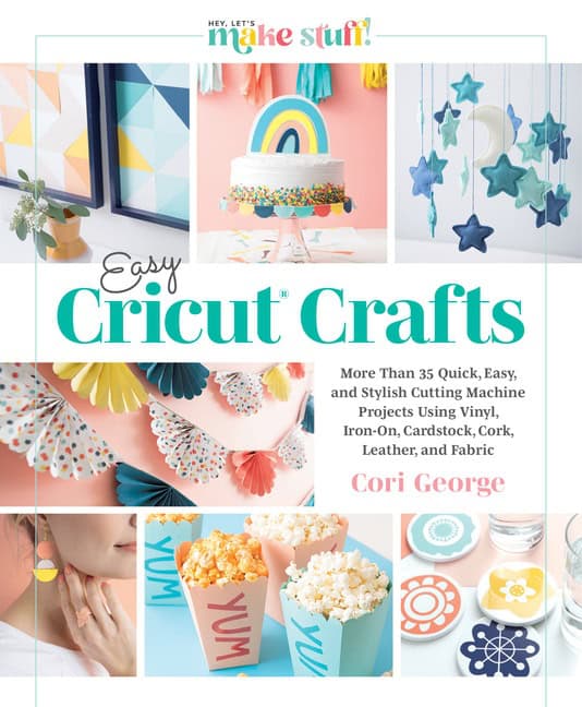 Cori George : Easy Cricut® Crafts